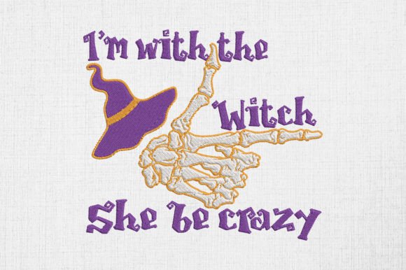 I’m with the Witch—She Be Crazy